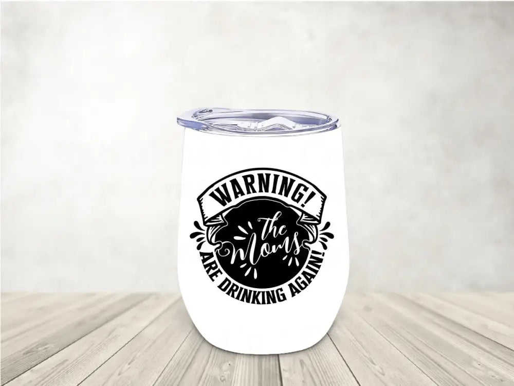 Warning Moms Are Drinking Again Wine Tumbler Tumbler