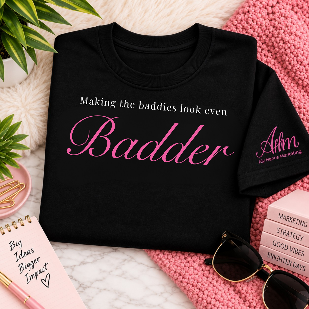 Making the Baddies Look Even Badder Tee