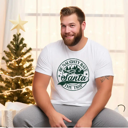 Be Naughty & Save Santa The Trip Shirt
