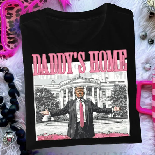 Daddy’s Home Trump Shirt