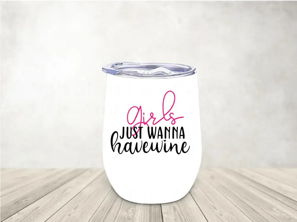 Girls Wanna Wine Tumbler *With Name Option