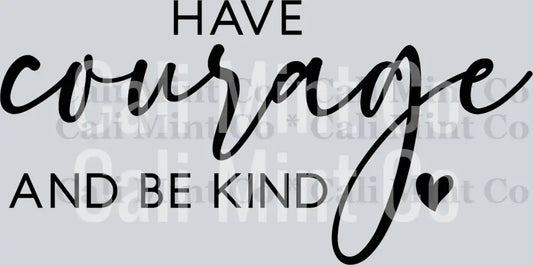 inspirational have courage and be kind svg