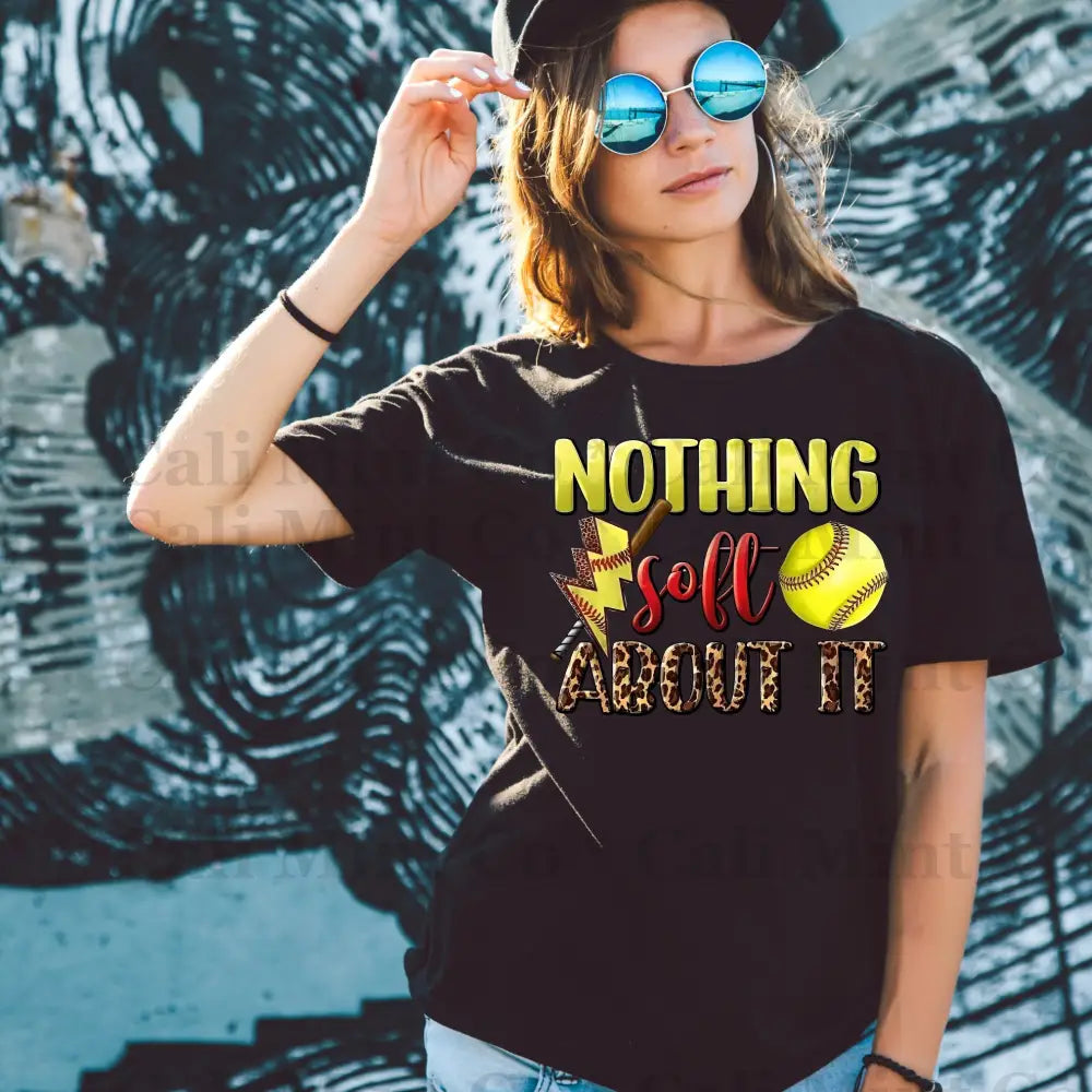 Nothing Soft About It Softball Shirt