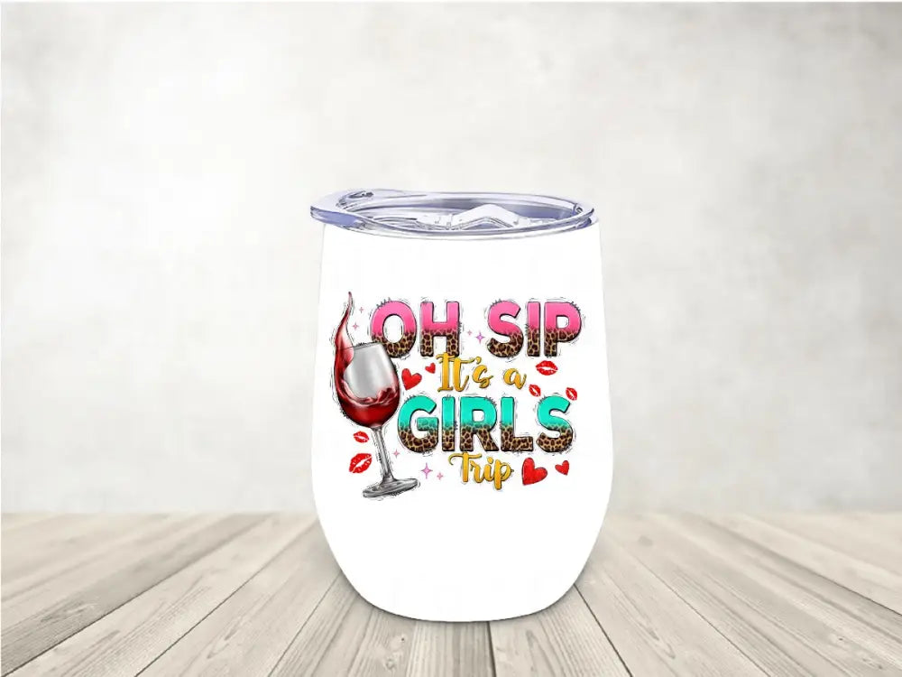Oh Sip Its A Girl Trip Wine Tumbler