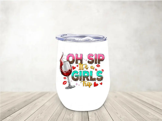 Oh Sip Its A Girl Trip Wine Tumbler