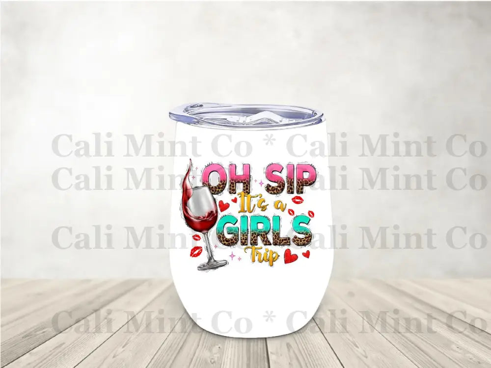 Oh Sip Its A Girl Trip Wine Tumbler