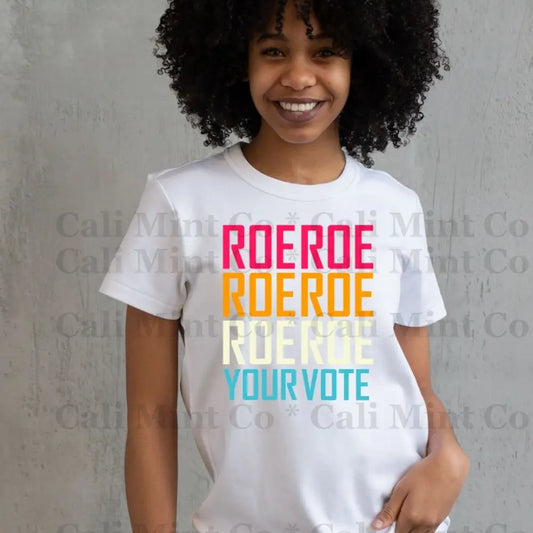 Roe Your Vote Shirt