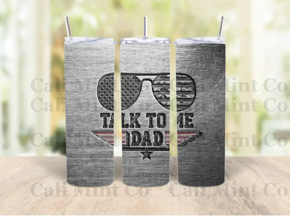 Talk To Me Dad Tumbler Skinny Tumbler