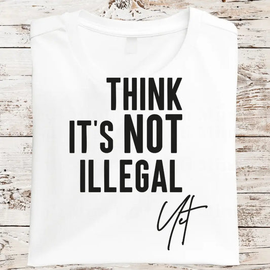 Think While It’s Still Legal Shirt (Hps132)
