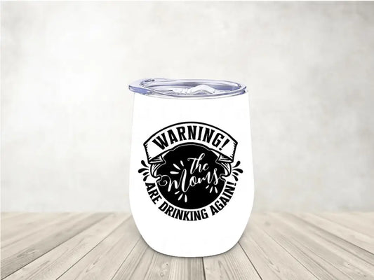 Warning Moms Are Drinking Again Wine Tumbler Tumbler