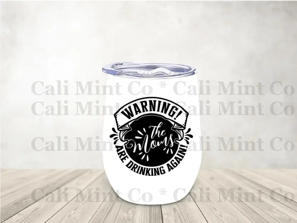 Warning Moms Are Drinking Again Wine Tumbler Tumbler